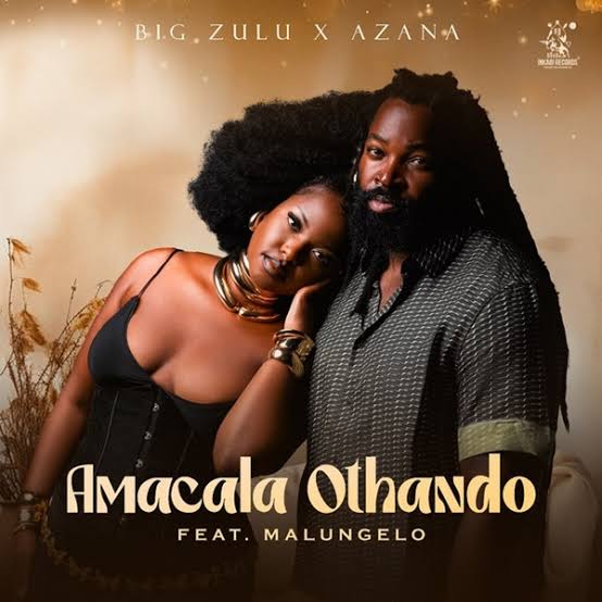 BIG Zulu – Amacala Othando Ft. Azana & Malungelo