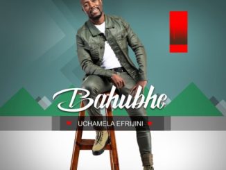 ALBUM: Bahubhe – Uchamela Efrijini