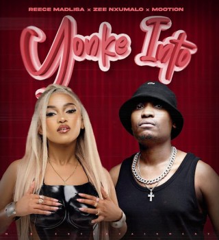 Reece Madlisa – Yonke Into Ft. Zee Nxumalo & Mootio